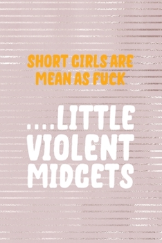 Short Girls Are Mean As Fuck … Little Violent Midgets: Short People Notebook Journal Composition Blank Lined Diary Notepad 120 Pages Paperback Pink Strokes