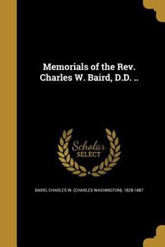 Paperback Memorials of the Rev. Charles W. Baird, D.D. .. Book