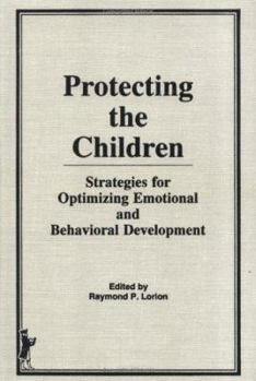 Hardcover Protecting the Children: Strategies for Optimizing Emotional and Behavioral Development Book