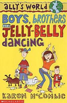 Boys, Brothers and Jelly-Belly Dancing - Book #5 of the Ally's World