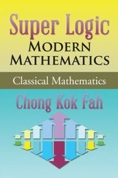 Super Logic Modern Mathematics: Classical Mathematics