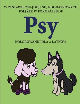 Paperback Kolorowanki dla 2-latk?w (Psy): Ta ksi&#261;&#380;ka zawiera 40 kolorowych stron z dodatkowymi grubymi liniami, kt?re zmniejszaj&#261; frustracj&#281; [Polish] Book