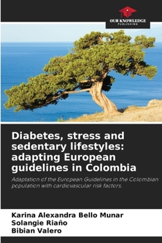 Diabetes, stress and sedentary lifestyles: adapting European guidelines in Colombia: Adaptation of the European Guidelines in the Colombian population with cardiovascular risk factors.