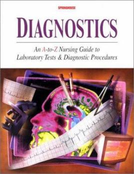 Hardcover Diagnostics: An A-To-Z Nursing Guide to Laboratory Tests and Diagnostic Procedures Book