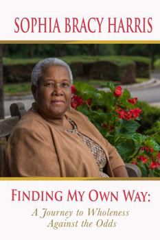 Perfect Paperback Finding My Own Way: A Journey to Wholeness Against the Odds Book