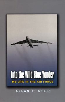 Hardcover Into the Wild Blue Yonder: My Life in the Air Force Book