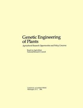 Paperback Genetic Engineering of Plants: Agricultural Research Opportunities and Policy Concerns Book