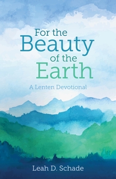 Paperback For the Beauty of the Earth (Perfect Bound): A Lenten Devotional Book