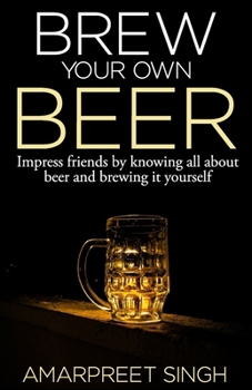 Paperback Brew Your Own Beer - The ultimate Beer Brewing Guide Book