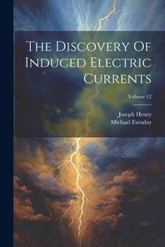 Paperback The Discovery Of Induced Electric Currents; Volume 12 Book