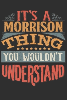 Paperback It's A Morrison You Wouldn't Understand: Want To Create An Emotional Moment For The Morrison Family? Show The Morrison's You Care With This Personal C Book