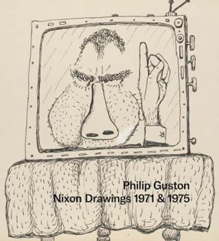 Hardcover Philip Guston: Nixon Drawings: 1971 & 1975 Book