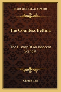 Paperback The Countess Bettina: The History Of An Innocent Scandal Book