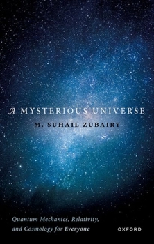 Hardcover Mysterious Universe: Quantum Mechanics, Relativity, and Cosmology for Everyone Book