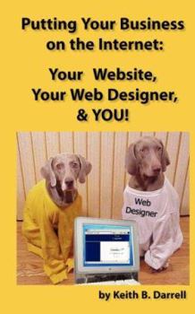 Paperback Putting Your Business on the Internet: Your Website, Your Web Designer, and You! Book