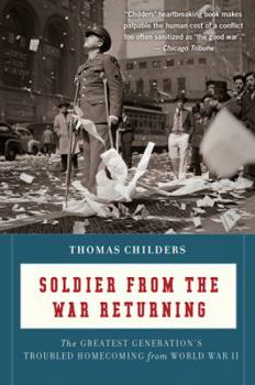 Paperback Soldier from the War Returning: The Greatest Generation's Troubled Homecoming from World War II Book