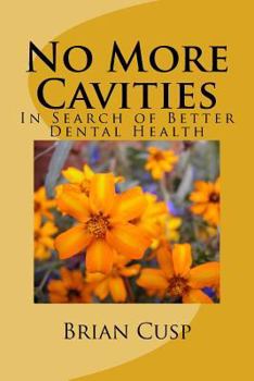 Paperback No More Cavities: In Search of Better Dental Health Book