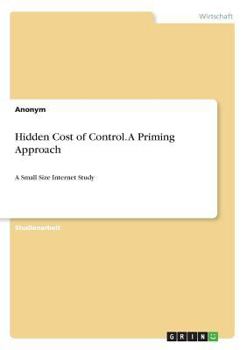 Paperback Hidden Cost of Control. A Priming Approach: A Small Size Internet Study [German] Book