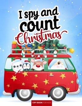 I spy and count - Christmas - I spy book for kids: How many are there? Search and find picture activity books for kids, 3 ways to spy! Great educational gift for kids