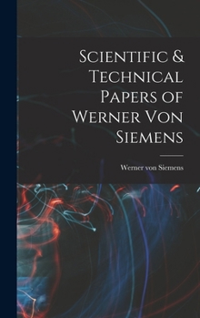 Hardcover Scientific & Technical Papers of Werner Von Siemens Book