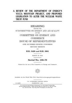 Paperback A review of the Department of Energy's Yucca Mountain Project, and proposed legislation to alter the Nuclear Waste Trust Fund Book