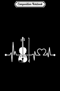 Composition Notebook: Violin Heartbeat Funny Love For Music Orchestra Cool Gift Journal/Notebook Blank Lined Ruled 6x9 100 Pages