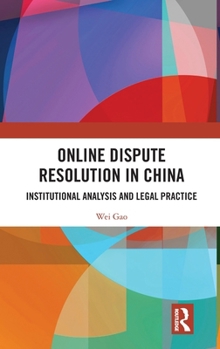 Hardcover Online Dispute Resolution in China: Institutional Analysis and Legal Practice Book