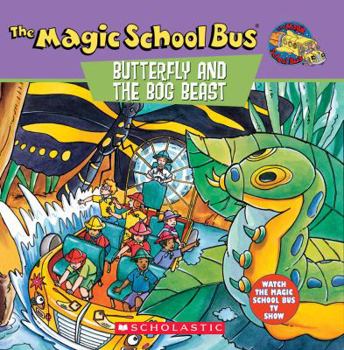 The Magic School Bus: Butterfly And The Bog Beast - Book  of the Magic School Bus TV Tie-Ins