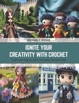 Paperback Ignite Your Creativity with Crochet: Craft and Inspire with Adorable Animal Dolls Book