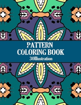 Paperback 30 Pattern coloring book: est & deal with stress 30 illustration for all ages Book