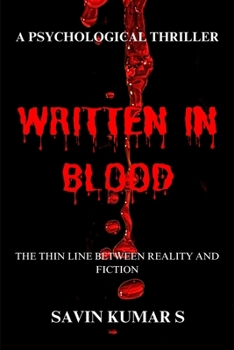WRITTEN IN BLOOD: A PSYCHOLOGICAL THRILLER: THE THIN LINE BETWEEN REALITY AND FICTION
