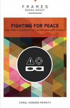 Paperback Fighting for Peace, Paperback (Frames Series): Your Role in a Culture Too Comfortable with Violence Book