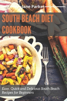 Paperback South Beach Diet Cookbook: Easy, Quick and Delicious South Beach Recipes for Beginners Book