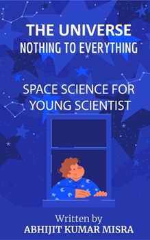 Paperback The Universe: From Nothing to Everything Book