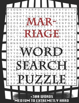 MARRIAGE WORD SEARCH PUZZLE +300 WORDS Medium To Extremetrly Hard: AND MANY MORE OTHER TOPICS, With Solutions, 8x11' 80 Pages, All Ages: Kids 7-10, Solvable Word Search Puzzles, Seniors And Adults.