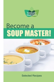 Paperback Become a Soup Master!: Selected recipes from Therapy Gardens Book