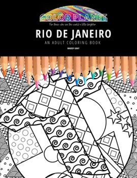 Paperback Rio de Janeiro: AN ADULT COLORING BOOK: An Awesome Rio De Janeiro Coloring Book For Adults Book