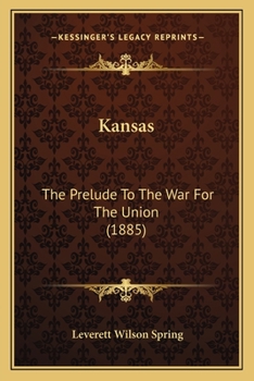Paperback Kansas: The Prelude To The War For The Union (1885) Book