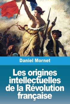 Paperback Les origines intellectuelles de la Révolution française [French] Book