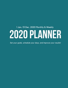 Weekly & Monthly 2020 Planner: Improve your Personal & Business Time Management with this Organizer, Activity Planner (1 Jan / 31 Dec - 8.5x11") Petrol Blue