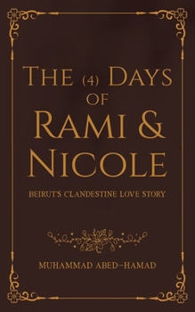 Paperback The (4) Days of Rami and Nicole: Beirut's Clandestine Love Story Book