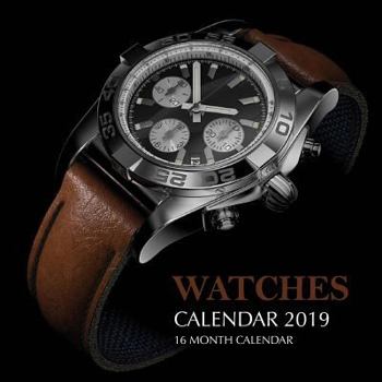 Paperback Watches Calendar 2019: 16 Month Calendar Book