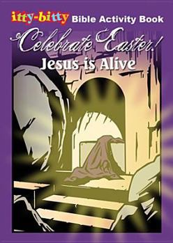 Paperback Celebrate Easter! Jesus Is Alive: Itty-Bitty Bible Activity Book