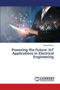 Paperback Powering the Future: IoT Applications in Electrical Engineering Book