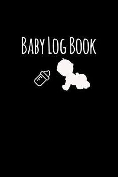 Baby Log Book: Black Cover, Baby Childcare Daily Health Tracker / Breastfeeding, Sleep & Poop, New / Expecting Parent Log Book - [Baby Shower Gifts]