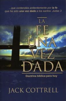 Perfect Paperback La fe una vez dada: Doctrina bíblica para hoy (Spanish Edition) [Spanish] Book