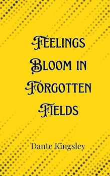 Paperback Feelings Bloom in Forgotten Fields Book