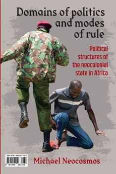 Paperback Domains of politics and modes of rule / Sphères politiques et contrôle étatique: Political structures of the neocolonial state in Africa / Les structu Book