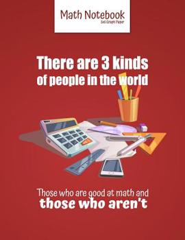 Paperback There are 3 kinds of people in the world Those who are good at math and those who aren't: 5 squares per inch graph paper (used in mathematics, enginee Book