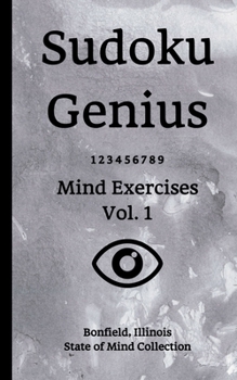 Paperback Sudoku Genius Mind Exercises Volume 1: Bonfield, Illinois State of Mind Collection Book